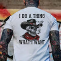 I Do A Thing Called What I Want Print Men's T-Shirt