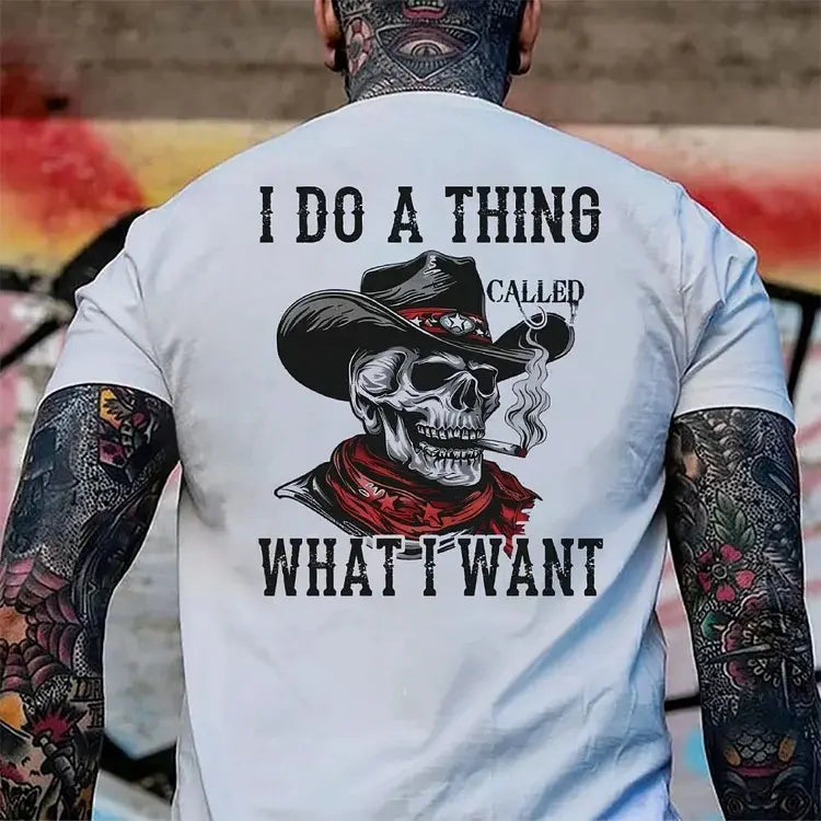 I Do A Thing Called What I Want Print Men's T-Shirt